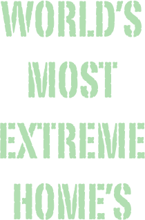 World’s most extreme home’s
